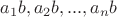 $a_1 b, a_2 b, ..., a_n b$
