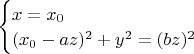 $\begin{cases}x=x_0\\(x_0-az)^2+y^2=(bz)^2\end{cases}$