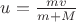 $\[u = \frac{{mv}}{{m + M}}\]$