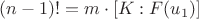 $$(n-1)!=m\cdot [K:F(u_{1})]$$