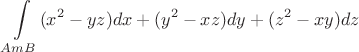 $$\int\limits_{ AmB} (x^2-yz)dx +(y^2-xz)dy+ (z^2-xy) dz$$