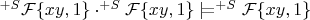 $^{+S}\mathcal{F}\{xy,1\}\cdot^{+S}\mathcal{F}\{xy,1\}\mathrel{|}\joinrel=^{+S}\mathcal{F}\{xy,1\}$