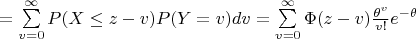 $=\sum\limits_{v=0}^{\infty}P(X \leq z-v)P(Y=v)dv=\sum\limits_{v=0}^{\infty} \Phi(z-v)\frac{\theta^v}{v!}e^{-\theta}$