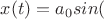 $x(t)=a_0sin(