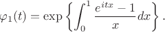 $$\varphi_1(t) = \exp\left\{\int_0^1 \frac{e^{itx}-1}x dx\right\}.
$$