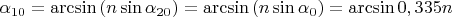 $$\alpha_{10}=\arcsin{(n\sin{\alpha_{20}})}=\arcsin{(n\sin{\alpha_0})}=\arcsin{0,335n}$$