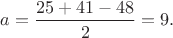 $a=\dfrac{25+41-48}{2}=9.$