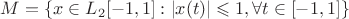 $M=\{x \in L_{2}[-1,1]:|x(t)|\leqslant 1, \forall t\in[-1,1]\}$