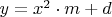 $y=x^2\cdot m+d$
