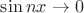 $\sin nx \to 0$