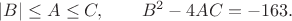 $\displaystyle |B|\le A\le C,\qquad B^2-4AC=-163.$