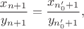 $$\frac {x_{n+1}}{y_{n+1}}=\frac {x_{n'_0+1}}{y_{n'_0+1}},$$