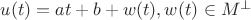 $u(t)=at+b+w(t), w(t)\in M^\perp$