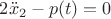 $2\ddot {x}_2-p(t)=0$