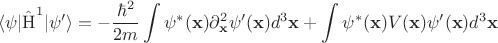 $$\langle\psi|\hat{\operatorname{H}} ^1|\psi '\rangle=-\frac{\hbar^2}{2m}\int \psi^ * (\mathbf x )\partial^2_{\mathbf x}\psi'(\mathbf x )d^3\mathbf x+\int \psi^ * (\mathbf x )V(\mathbf x )\psi'(\mathbf x )d^3\mathbf x$$