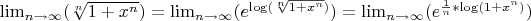 $\lim_{n \to \infty}(\sqrt[n]{1+x^n})=\lim_{n \to \infty}(e^{\log(\sqrt[n]{1+x^n})})=\lim_{n \to \infty}(e^{\frac1n*\log({1+x^n})})$