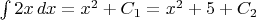 $\int 2x\,dx=x^2+C_1=x^2+5+C_2$
