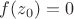$f(z_0)=0$