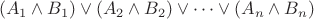 $$(A_1\wedge B_1)\vee(A_2\wedge B_2)\vee\dots\vee(A_n\wedge B_n)$$