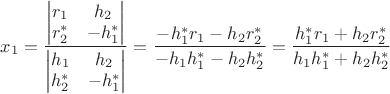 $x_1=\dfrac{\begin{vmatrix}r_1&h_2\\r_2^*&-h_1^*\end{vmatrix}}{\begin{vmatrix}h_1&h_2\\h_2^*&-h_1^*\end{vmatrix}}=\dfrac{-h_1^*r_1-h_2 r_2^*}{-h_1 h_1^*-h_2 h_2^*}=\dfrac{h_1^*r_1+h_2 r_2^*}{h_1 h_1^*+h_2 h_2^*}$