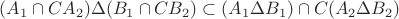 $(A_1\cap CA_2)\Delta(B_1\cap CB_2)\subset(A_1\Delta B_1)\cap C(A_2\Delta B_2)$
