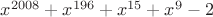 $x^{2008}+x^{196}+x^{15}+x^9-2$