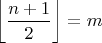 $\left\lfloor \dfrac{n+1}{2}\right\rfloor=m$