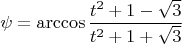 $$ \psi=\arccos \frac {t^2+1-\sqrt 3}{t^2+1+\sqrt 3} $$
