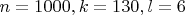 $n=1000, k=130, l=6$