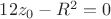 $12z_0-R^2=0$