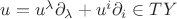 $u=u^\lambda \partial_\lambda + u^i \partial_i \in TY $