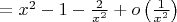 $=x^2-1-\frac 2{x^2}+o\left(\frac 1{x^2}\right)$