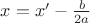 $\[x = x' - \frac{b}{{2a}}\]$