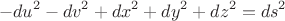 $$-du^2-dv^2+dx^2+dy^2+dz^2=ds^2$$ $$-du^2-dv^2+dx^2+dy^2+dz^2=ds^2$$
