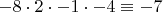 $-8\cdot 2\cdot -1\cdot -4\equiv -7$