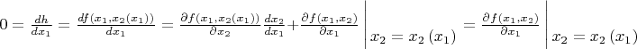 $\[0 = \frac{{dh}}
{{d{x_1}}} = \frac{{df\left( {{x_1},{x_2}\left( {{x_1}} \right)} \right)}}
{{d{x_1}}} = \frac{{\partial f\left( {{x_1},{x_2}\left( {{x_1}} \right)} \right)}}
{{\partial {x_2}}}\frac{{d{x_2}}}
{{d{x_1}}} + \frac{{\partial f\left( {{x_1},{x_2}} \right)}}
{{\partial {x_1}}}\left| \begin{gathered}
   \hfill \\
  {x_2} = {x_2}\left( {{x_1}} \right) \hfill \\ 
\end{gathered}  \right. = \frac{{\partial f\left( {{x_1},{x_2}} \right)}}
{{\partial {x_1}}}\left| \begin{gathered}
   \hfill \\
  {x_2} = {x_2}\left( {{x_1}} \right) \hfill \\ 
\end{gathered}  \right.\]$