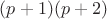 $(p+1)(p+2)$