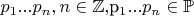 $p_{1}...p_{n}, n \in \mathbb Z, $p_{1}...p_{n} \in \mathbb P$