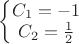 $\left\{\begin{matrix}
C_{1}=-1\\ 
C_{2}=\frac{1}{2}
\end{matrix}\right.$