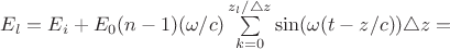 $E_l=E_i+E_0(n-1)(\omega/c)\sum\limits_{k=0}^{z_l/\triangle z} \sin(\omega(t-z/c))\triangle z=$