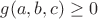 $g(a,b,c)\geq0$