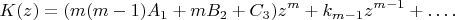 $$
K(z) = (m(m-1)A_1 + m B_2 + C_3)z^m + k_{m-1} z^{m-1}+\dots.
$$