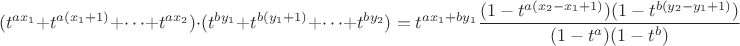 $$(t^{ax_1}+t^{a(x_1+1)}+\dots+t^{ax_2})\cdot(t^{by_1}+t^{b(y_1+1)}+\dots+t^{by_2}) = t^{ax_1+by_1}\frac{(1-t^{a(x_2-x_1+1)})(1-t^{b(y_2-y_1+1)})}{(1-t^a)(1-t^b)}$$