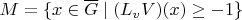 $M=\{x\in \overline G\mid (L_vV)(x)\ge -1\}$