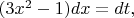 $(3x^2-1)dx=dt,$