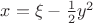 $\[x = \xi  - \frac{1}{2}{y^2}\]$