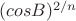 $(cosB)^{2/n}$