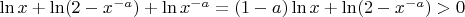 $\ln x + \ln(2-x^{-a}) + \ln x^{-a} = (1-a) \ln x + \ln(2-x^{-a}) > 0$