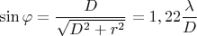 $$\sin \varphi =\frac{D}{\sqrt{D^2+r^2}}=1,22 \frac \lambda D$$