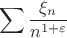 $$\sum\limits_{}^{}\frac{{\xi}_{n}}{n^{1+\varepsilon}}$$